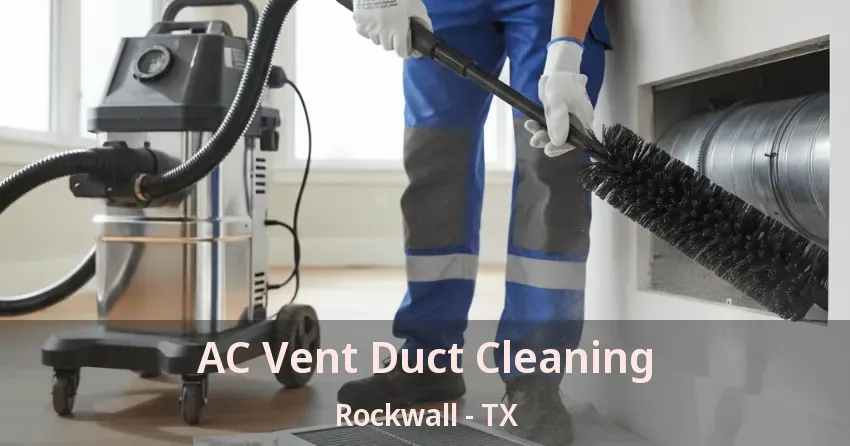 AC Vent Duct Cleaning Rockwall - TX AC Vent Duct Cleaning Rockwall - TX