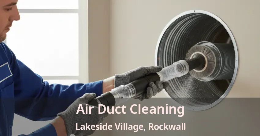 Air Duct Cleaning Lakeside Village, Rockwall - TX