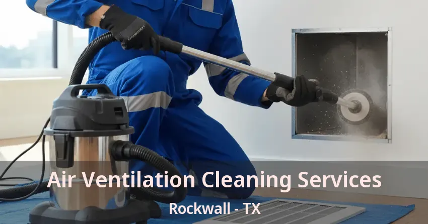 Air Ventilation Cleaning Services Rockwall - TX