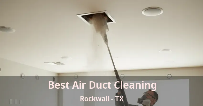 Best Air Duct Cleaning Rockwall - TX