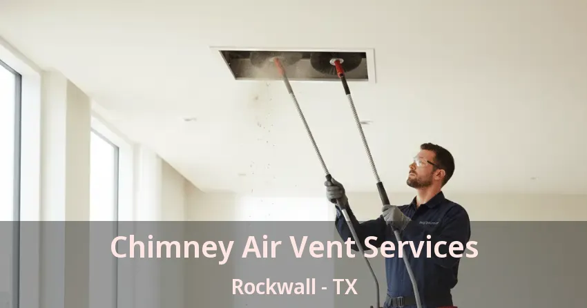 Chimney Air Vent Services Rockwall - TX