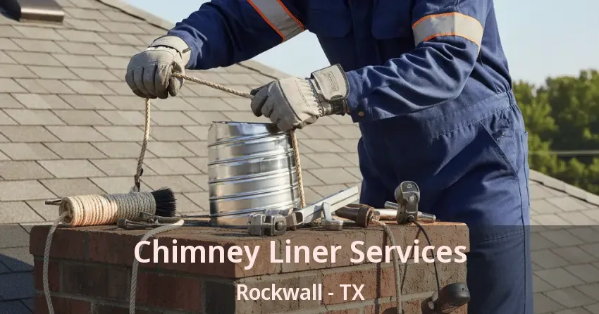 Chimney Liner Services Rockwall - TX