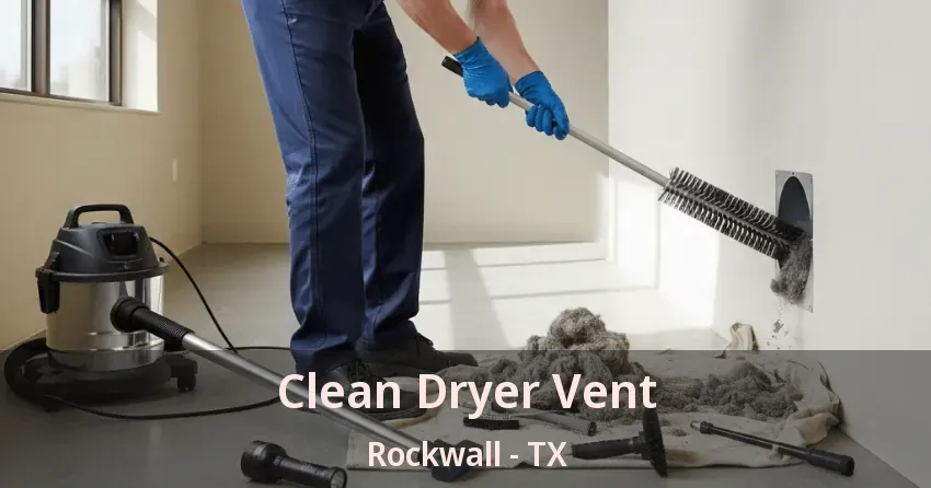 Clean Dryer Vent Rockwall - TX