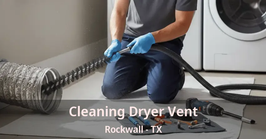 Cleaning Dryer Vent Rockwall - TX