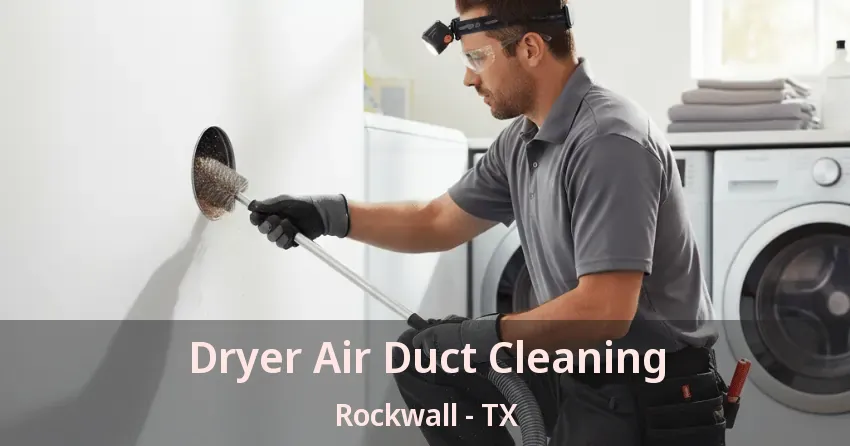 Dryer Air Duct Cleaning Rockwall - TX