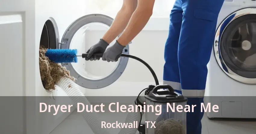 Dryer Duct Cleaning Near Me Rockwall - TX