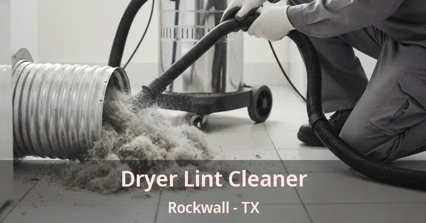 Dryer Lint Cleaner Rockwall - TX