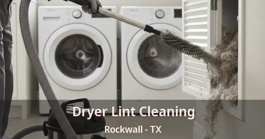 Dryer Lint Cleaning Rockwall - TX