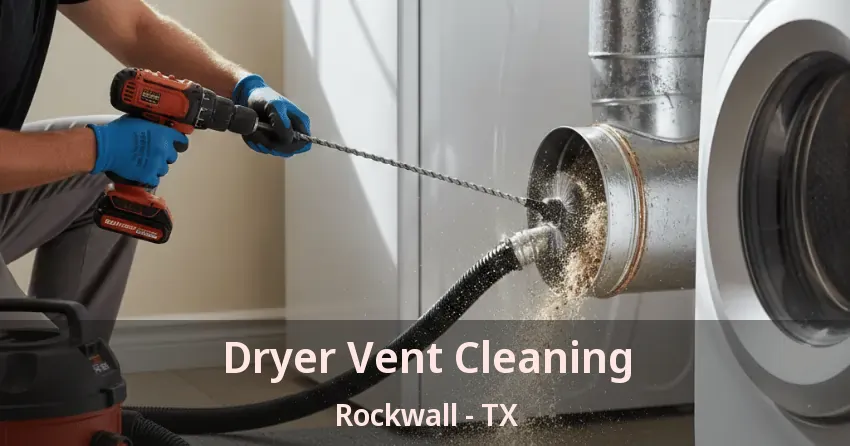 Dryer Vent Cleaning Rockwall - TX