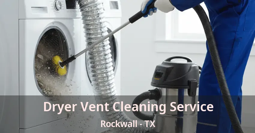Dryer Vent Cleaning Service Rockwall - TX