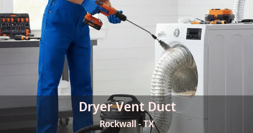Dryer Vent Duct Rockwall - TX