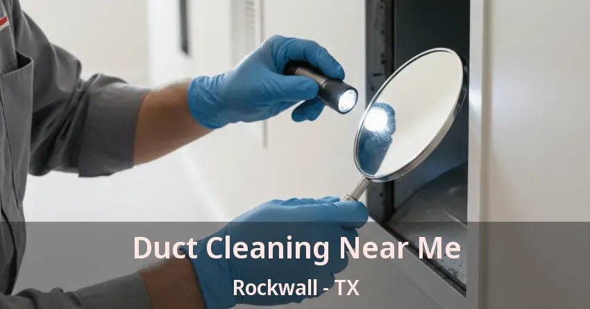 Duct Cleaning Near Me Rockwall - TX