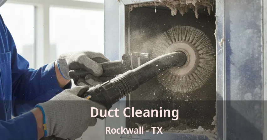 Duct Cleaning Rockwall - TX