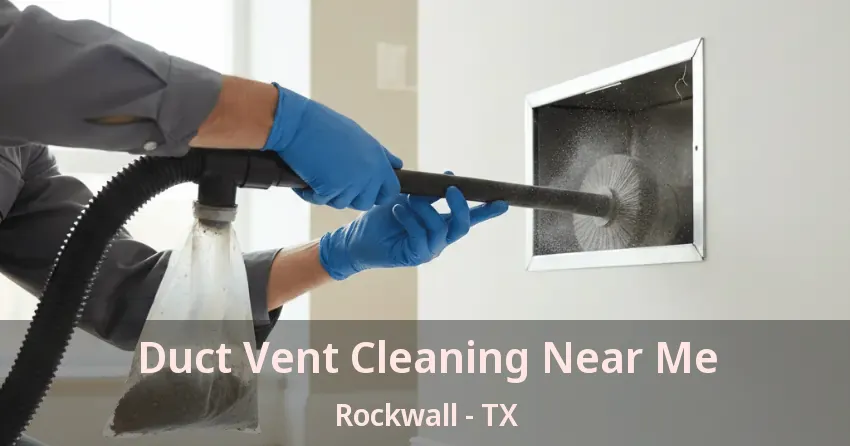 Duct Vent Cleaning Near Me Rockwall - TX