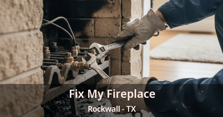 Fix My Fireplace Rockwall - TX