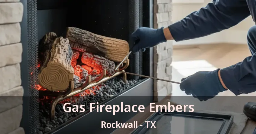 Gas Fireplace Embers Rockwall - TX
