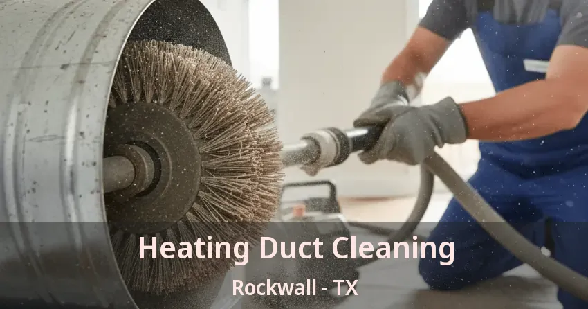 Heating Duct Cleaning Rockwall - TX