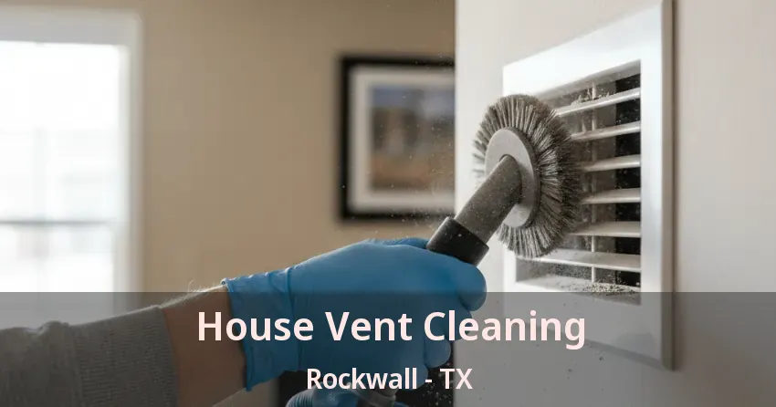 House Vent Cleaning Rockwall - TX