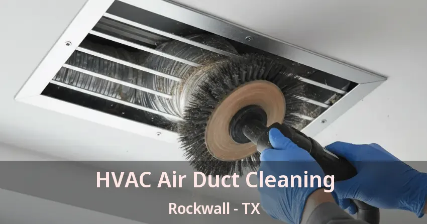 HVAC Air Duct Cleaning Rockwall - TX