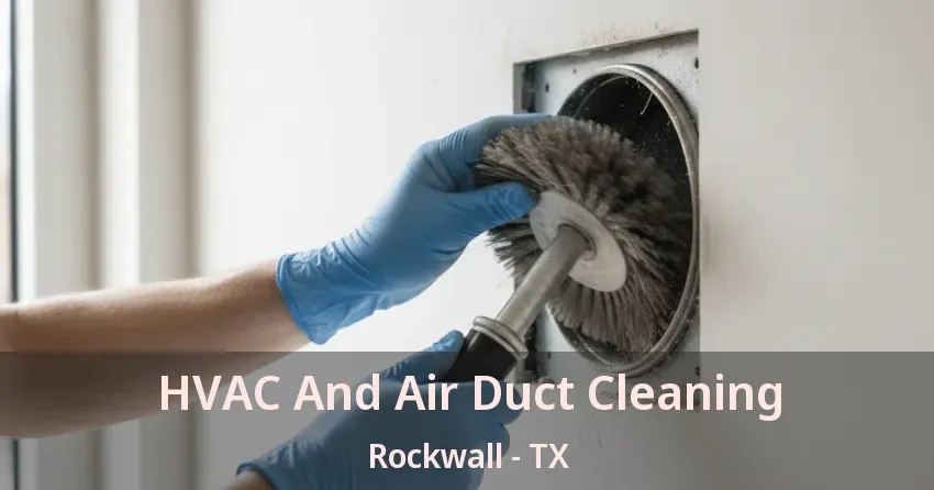 HVAC And Air Duct Cleaning Rockwall - TX