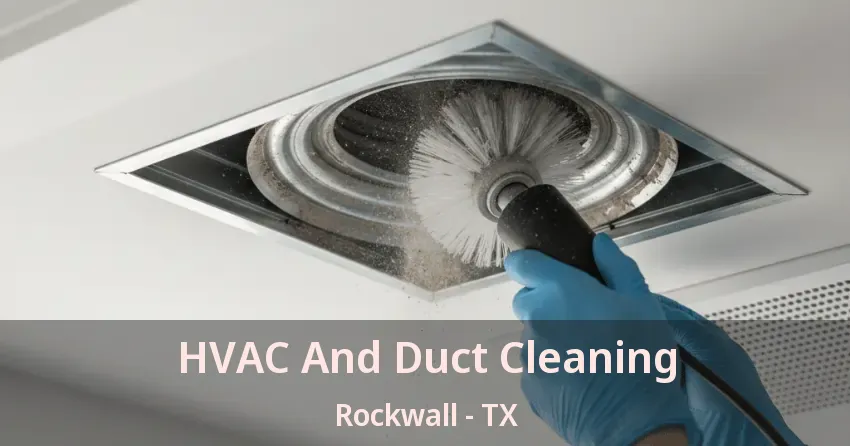 HVAC And Duct Cleaning Rockwall - TX