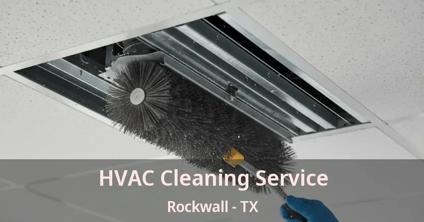 HVAC Cleaning Service Rockwall - TX HVAC Cleaning Service Rockwall - TX
