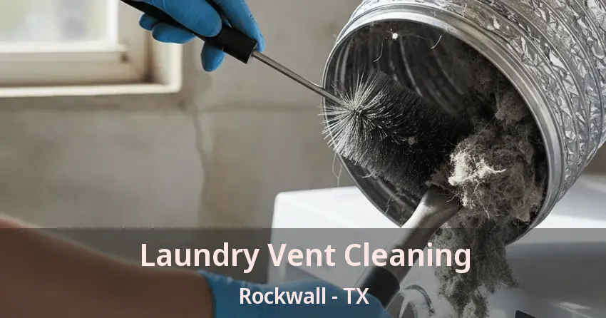 Laundry Vent Cleaning Rockwall - TX