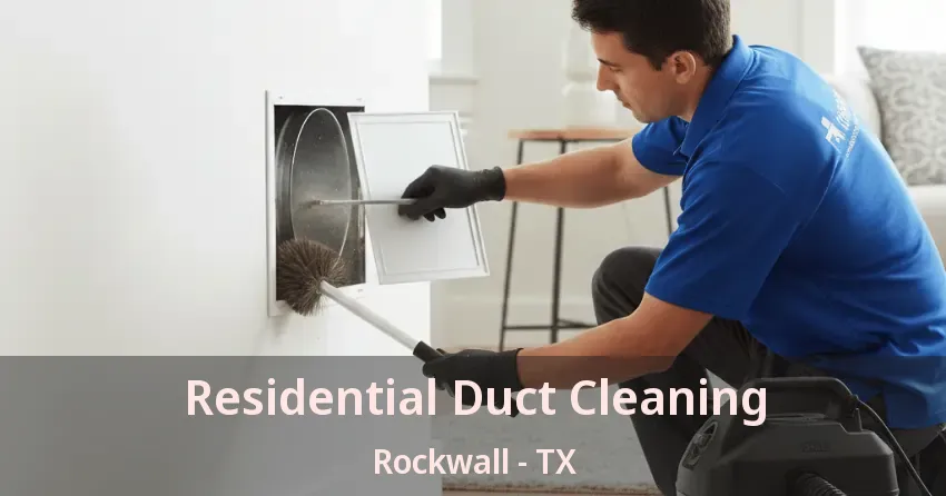 Residential Duct Cleaning Rockwall - TX