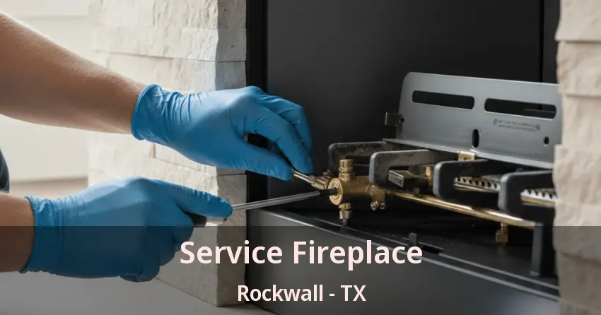 Service Fireplace Rockwall - TX Service Fireplace Rockwall - TX