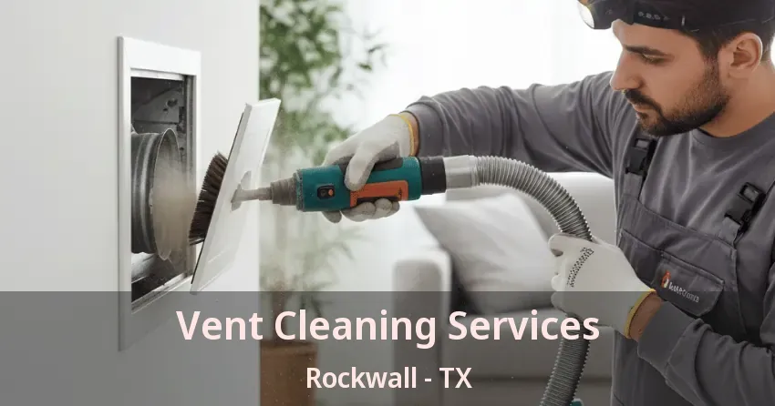 Vent Cleaning Services Rockwall - TX Vent Cleaning Services Rockwall - TX